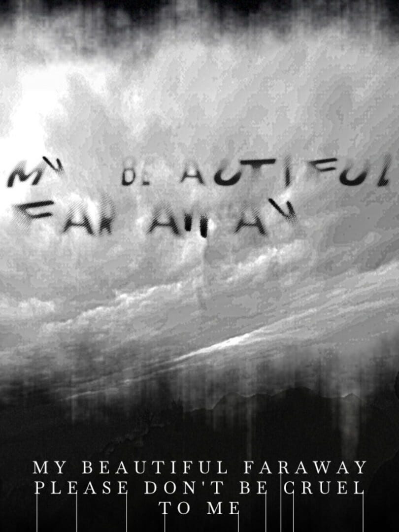 My Beautiful Faraway, Please Don't Be Cruel to Me